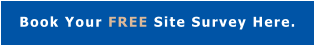 Book Your FREE Site Survey Here.
