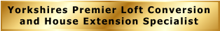 Yorkshires Premier Loft Conversion and House Extension Specialist