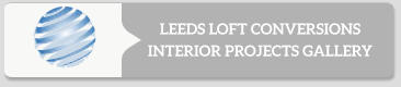 LEEDS LOFT CONVERSIONS INTERIOR PROJECTS GALLERY